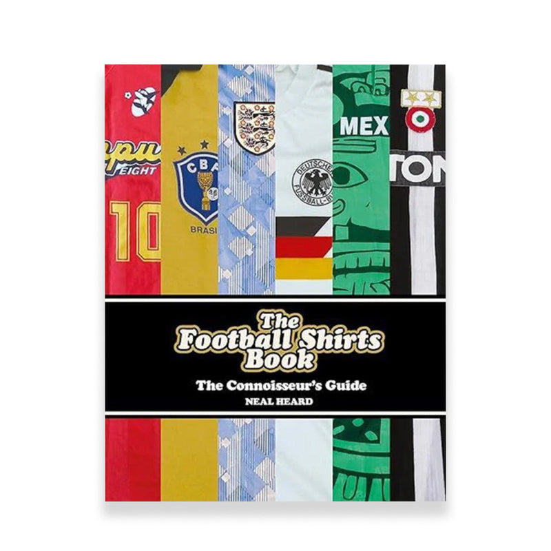THE FOOTBALL SHIRTS BOOK: THE CONNOISSEUR'S GUIDE